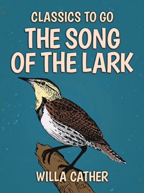 Willa Cather - Song of the Lark, E-bok