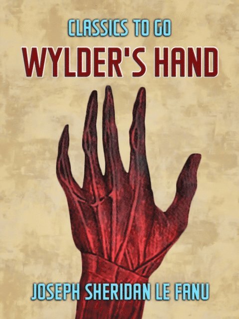 Joseph Sheridan Le Fanu - Wylder's Hand, E-bok