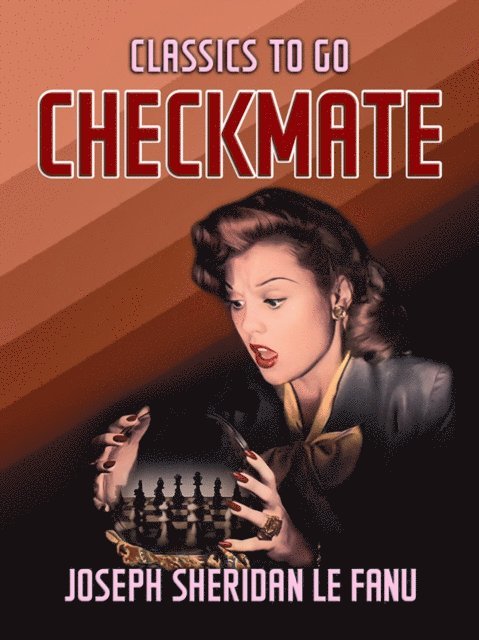 Joseph Sheridan Le Fanu - Checkmate, E-bok
