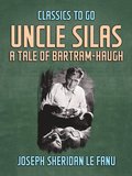 Uncle Silas: A Tale of Bartram-Haugh