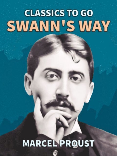 Marcel Proust - Swann's Way, E-bok