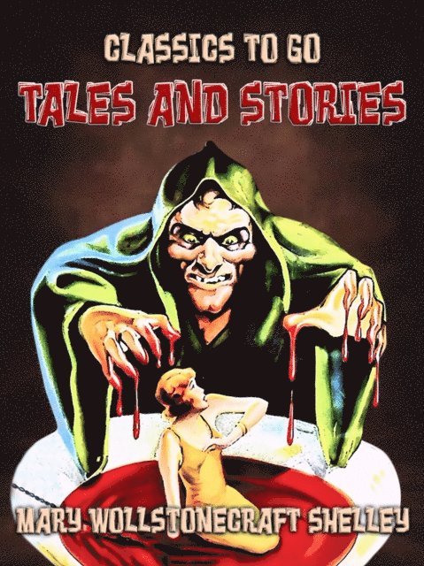 Mary Wollstonecraft Shelley - Tales and Stories, E-bok