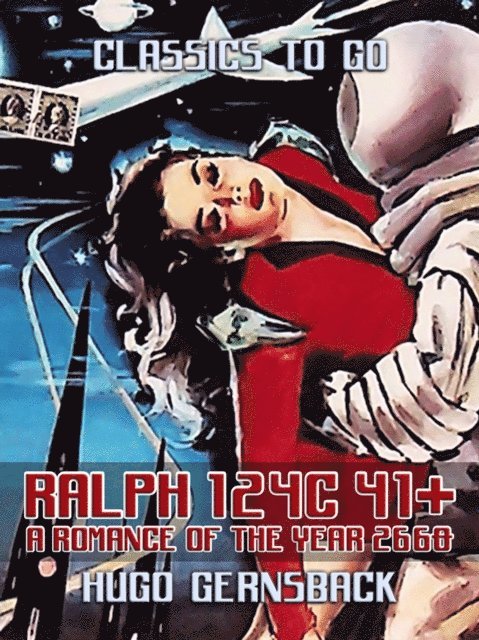 Hugo Gernsback - Ralph 124C 41+: A Romance of the Year 2660, E-bok
