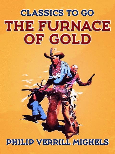 Philip Verrill Mighels - Furnace of Gold, E-bok