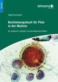 Bestimmungsbuch fr Pilze in der Medizin