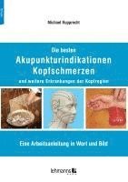 Michael Rupprecht - Die besten Akupunkturindikationen Kopfschmerzen und weitere Erkrankungen der Kopfregion, Häftad