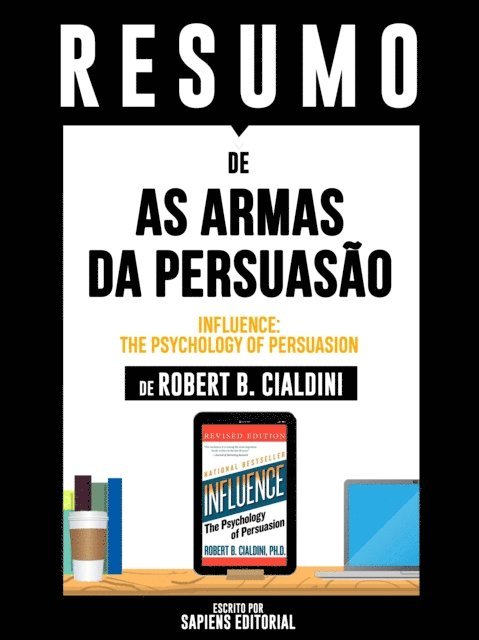 Sapiens Editorial - Resumo De As Armas Da Persuasão (Influence: The Psychology Of Persuasion) – De Robert B. Cialdini, E-bok