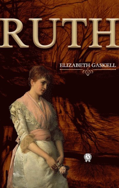 Elizabeth Cleghorn Gaskell - Ruth, E-bok