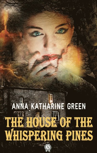Anna Katharine Green - House of the Whispering Pines, E-bok