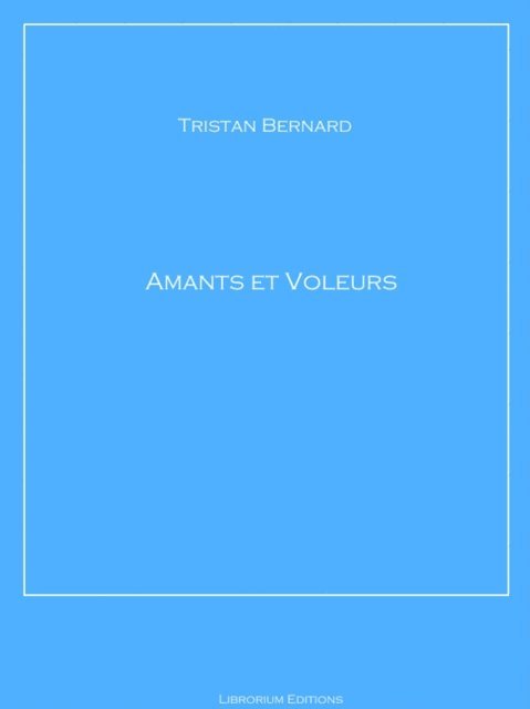 Tristan Bernard - Amants et voleurs, E-bok