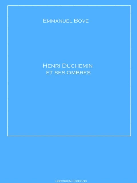 Emmanuel Bove - Henri Duchemin et ses ombres, E-bok