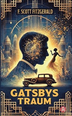 F Scott Fitzgerald - Gatsbys Traum. Die besten Kurzgeschichten. Band 1. F. Scott Fitzgerald, Häftad