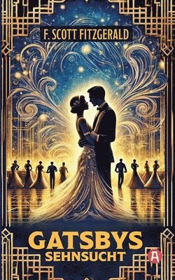 F Scott Fitzgerald - Gatsbys Sehnsucht. Die besten Kurzgeschichten. Band 2. F. Scott Fitzgerald, Häftad