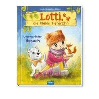 Trötsch Lotti, die kleine Tierärztin Unerwarteter Besuch