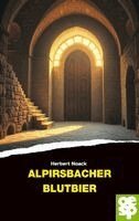 Herbert Noack - Alpirsbacher Blutbier, Häftad