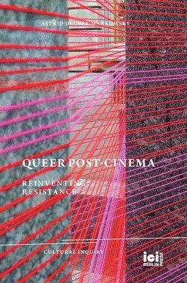 Astrid Deuber-Mankowsky - Queer Post-Cinema, Inbunden