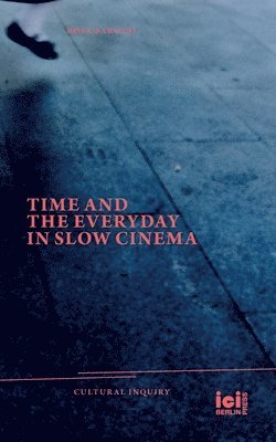Rosa Barotsi - Time and the Everyday in Slow Cinema, Häftad