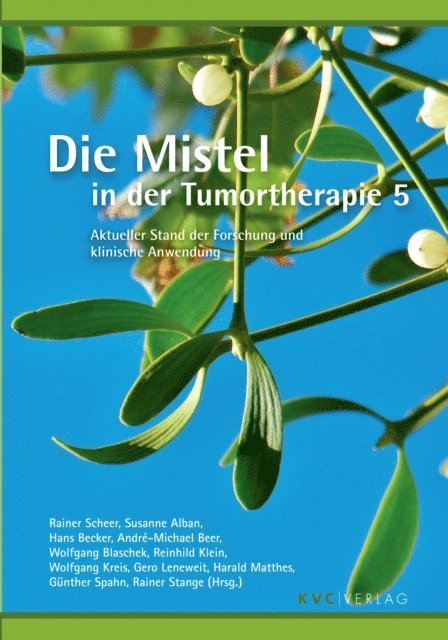 Rainer Stange, Gunther Spahn, Harald Matthes, Gero Leneweit, Wolfgang Kreis, Reinhild Klein, Wolfgang Blaschek, Andre-Michael Beer, Hans Becker, Susanne Alban, Rainer Scheer - Die Mistel in der Tumortherapie 5, E-bok
