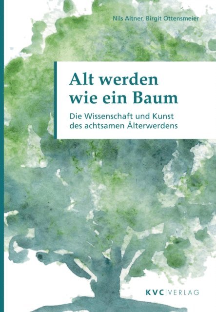 Birgit Ottensmeier, Nils Altner - Alt werden wie ein Baum, E-bok