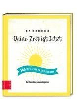 Deine Zeit ist Jetzt - 365 Impulse für ein erfülltes Leben