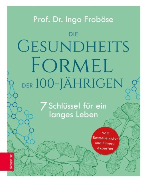 Ingo Frobose - Die Gesundheitsformel der 100-Jährigen, E-bok