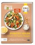 Die Ernhrungs-Docs - Diabetes heilen - Unsere 100 besten Rezepte