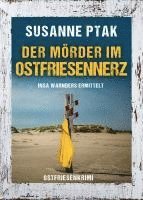Susanne Ptak - Der Mörder im Ostfriesennerz. Ostfriesenkrimi, Häftad