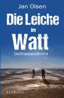 Jan Olsen - Die Leiche im Watt. Ostfrieslandkrimi, Häftad