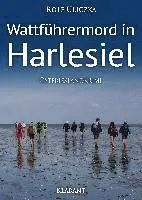 Rolf Uliczka - Wattführermord in Harlesiel. Ostfrieslandkrimi, Häftad. Tillgänglighet: Lägg i varukorg