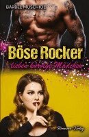 Bärbel Muschiol - Böse Rocker lieben kurvige Mädchen. Rockerroman, Häftad