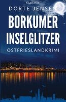 Dörte Jensen - Borkumer Inselglitzer. Ostfrieslandkrimi, Häftad
