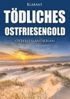 Elke Nansen - Tödliches Ostfriesengold. Ostfrieslandkrimi, Häftad