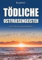 Elke Nansen - Tödliche Ostfriesengeister. Ostfrieslandkrimi, Häftad
