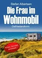 Stefan Albertsen - Die Frau im Wohnmobil. Ostfrieslandkrimi, Häftad. Tillgänglighet: Lägg i varukorg