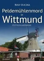 Rolf Uliczka - Peldemühlenmord in Wittmund. Ostfrieslandkrimi, Häftad. Tillgänglighet: Lägg i varukorg