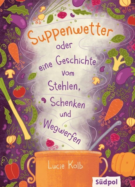 Lucie Kolb - Suppenwetter oder eine Geschichte vom Stehlen, Schenken und Wegwerfen, E-bok