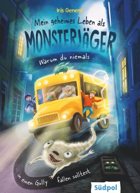 Iris Genenz - Mein geheimes Leben als Monsterjäger – Warum du niemals in einen Gully fallen solltest, E-bok