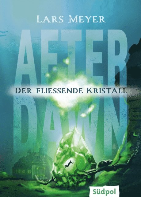 Lars Meyer - After Dawn – Der fließende Kristall, E-bok