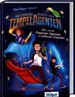 Sibel Susann Teoman - Die geheime Schule der Tempelagenten - Ich, zwischen fliegenden Teppichen und glühenden Schwertern, Inbunden