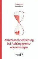 Maike Wagenaar - Akzeptanzorientierung bei Abhängigkeitserkrankungen, Häftad. Tillgänglighet: Lägg i varukorg