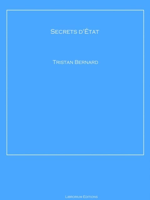 Tristan Bernard - Secrets d'État, E-bok