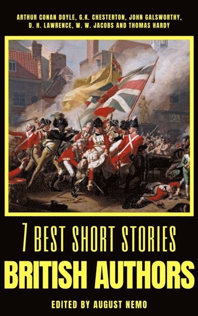 August Nemo, Thomas Hardy, W. W. Jacobs, D. H. Lawrence, John Galsworthy, G. K. Chesterton, Arthur Conan Doyle - 7 best short stories - British Authors, E-bok