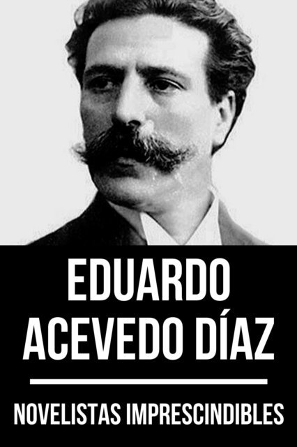 August Nemo, Eduardo Acevedo Diaz - Novelistas Imprescindibles - Eduardo Acevedo Díaz, E-bok