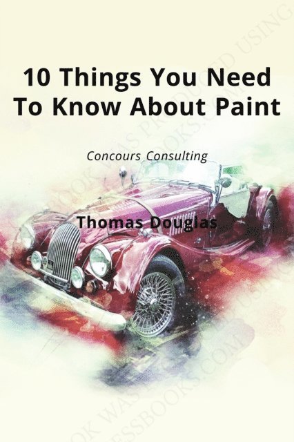 Thomas Douglas - 10 Things You Need To Know About Paint, E-bok