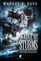 Markus K. Korb - Im Auge des Sturms, Häftad