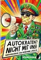 Enzo Asui, Karin Reddemann, Alexa Rudolph, Ansgar Sadeghi, Michael Schmidt, Achim Stößer, Maximilian Wust, Uli Bendick, Andreas Flögel, Thomas Heidemann, Heidrun Jänchen, Veith Kanoder-Brunnel, Thorsten Küper, Marianne Labisch, Tessa Maelle, Marianne Labisch - Autokraten? Nicht mit uns, Häftad. Tillgänglighet: Lägg i varukorg