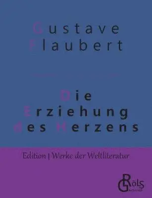 Gustave Flaubert - Die Erziehung des Herzens, Häftad. Tillgänglighet: Lägg i varukorg