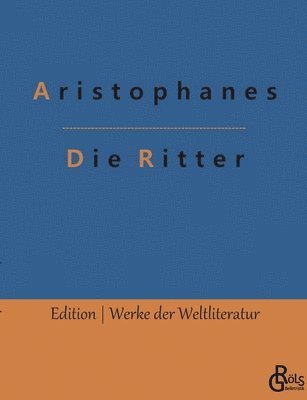 Aristophanes, Redaktion Gröls-Verlag - Die Ritter, Häftad. Tillgänglighet: Lägg i varukorg