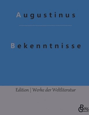 Augustinus, Redaktion Gröls-Verlag - Bekenntnisse, Häftad. Tillgänglighet: Lägg i varukorg