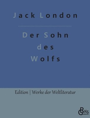 Jack London, Redaktion Gröls-Verlag - Der Sohn des Wolfs, Häftad